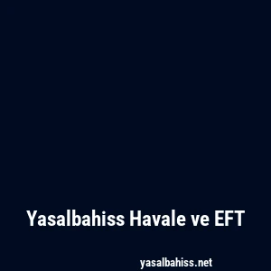 Yasalbahiss Havale ve EFT