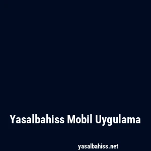 Yasalbahiss Mobil Uygulama
